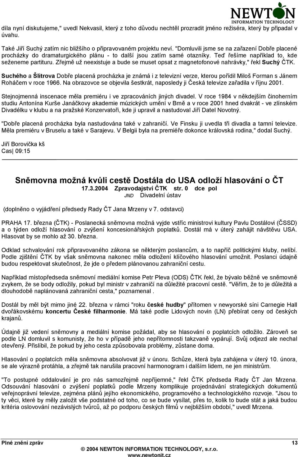 Zřejmě už neexistuje a bude se muset opsat z magnetofonové nahrávky," řekl Suchý ČTK.