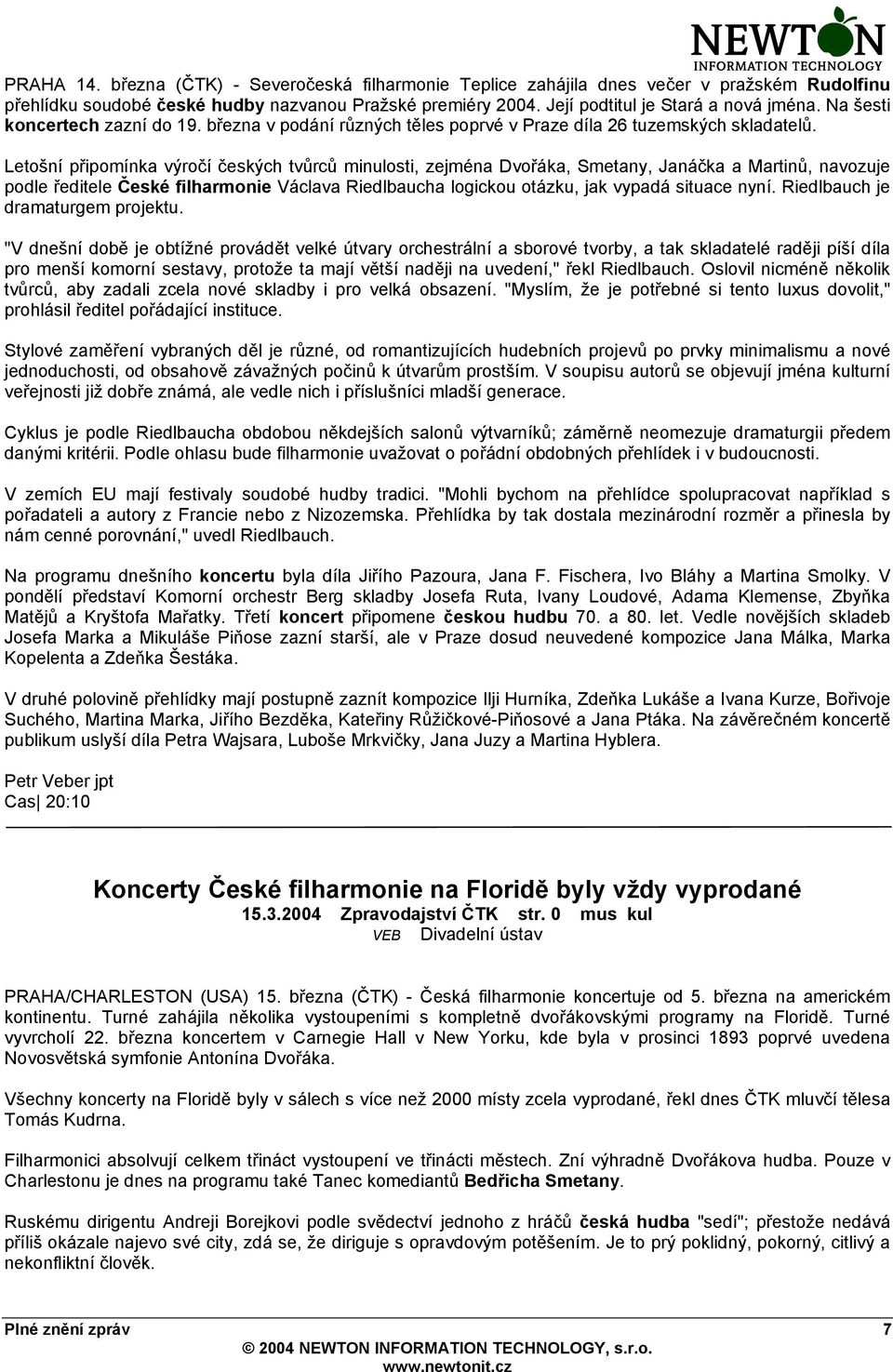 Letošní připomínka výročí českých tvůrců minulosti, zejména Dvořáka, Smetany, Janáčka a Martinů, navozuje podle ředitele České filharmonie Václava Riedlbaucha logickou otázku, jak vypadá situace nyní.