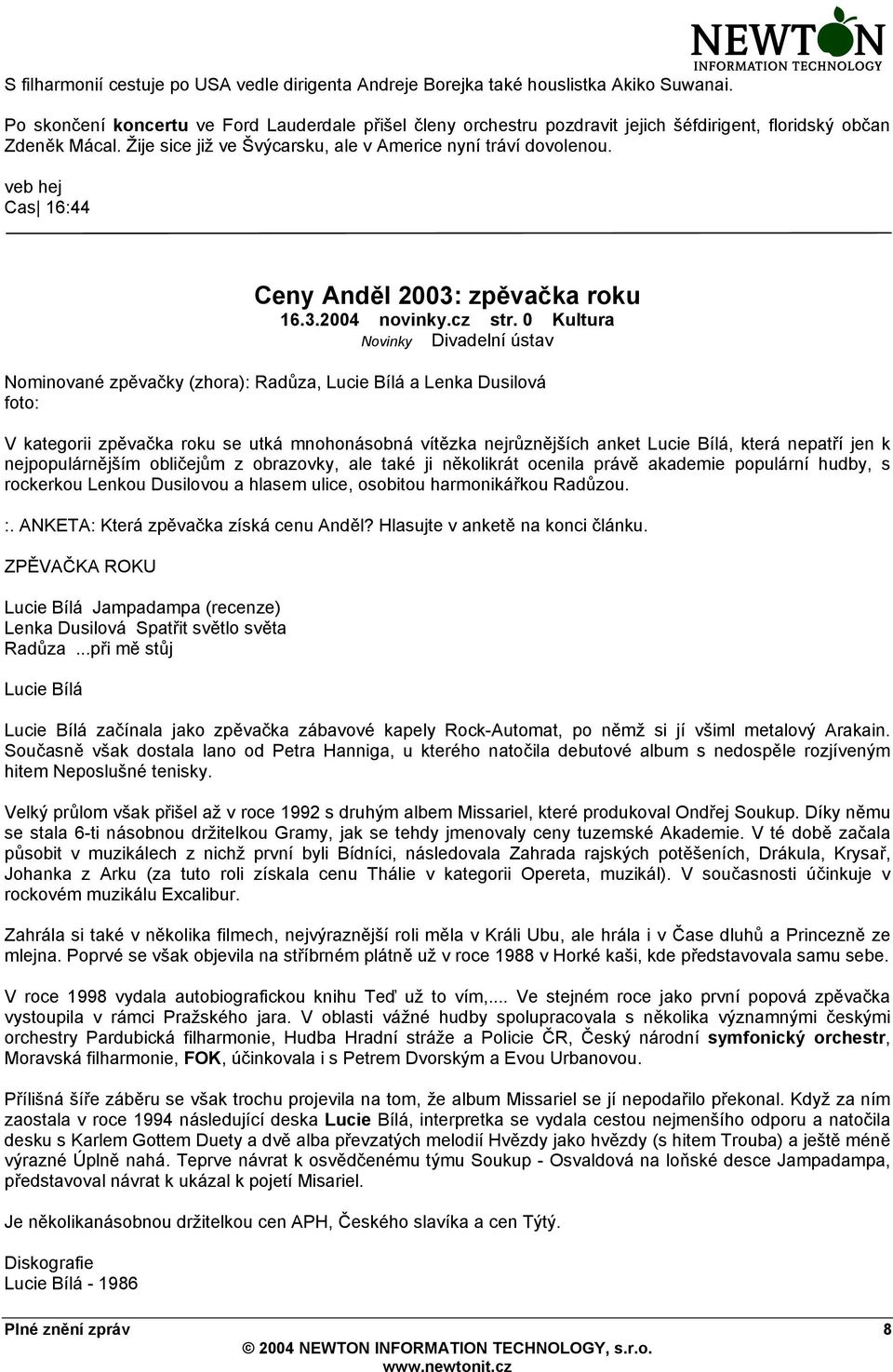 veb hej Cas 16:44 Ceny Anděl 2003: zpěvačka roku 16.3.2004 novinky.cz str.