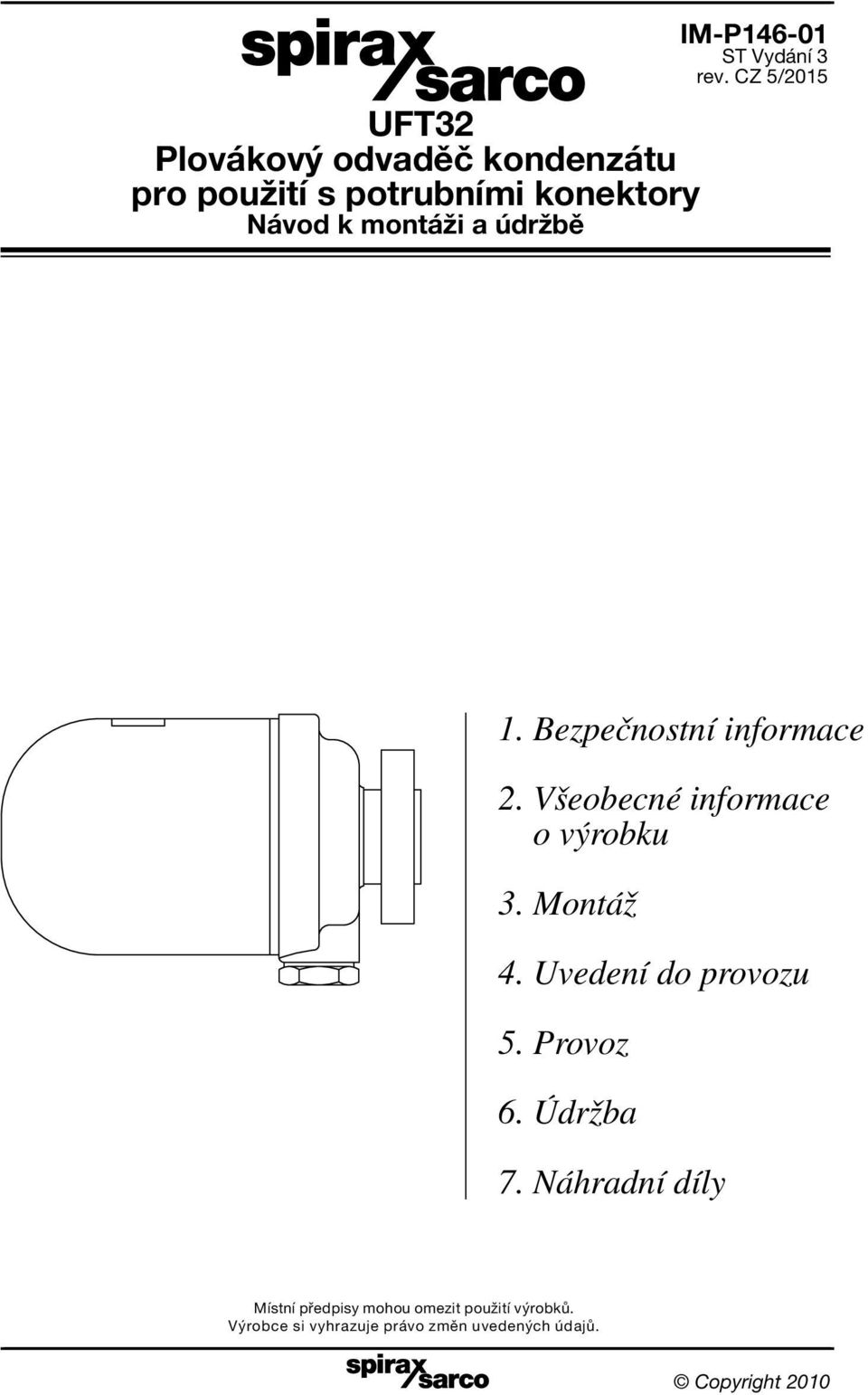 Montáž 4. Uvedení do provozu 5. Provoz 6. Údržba 7.