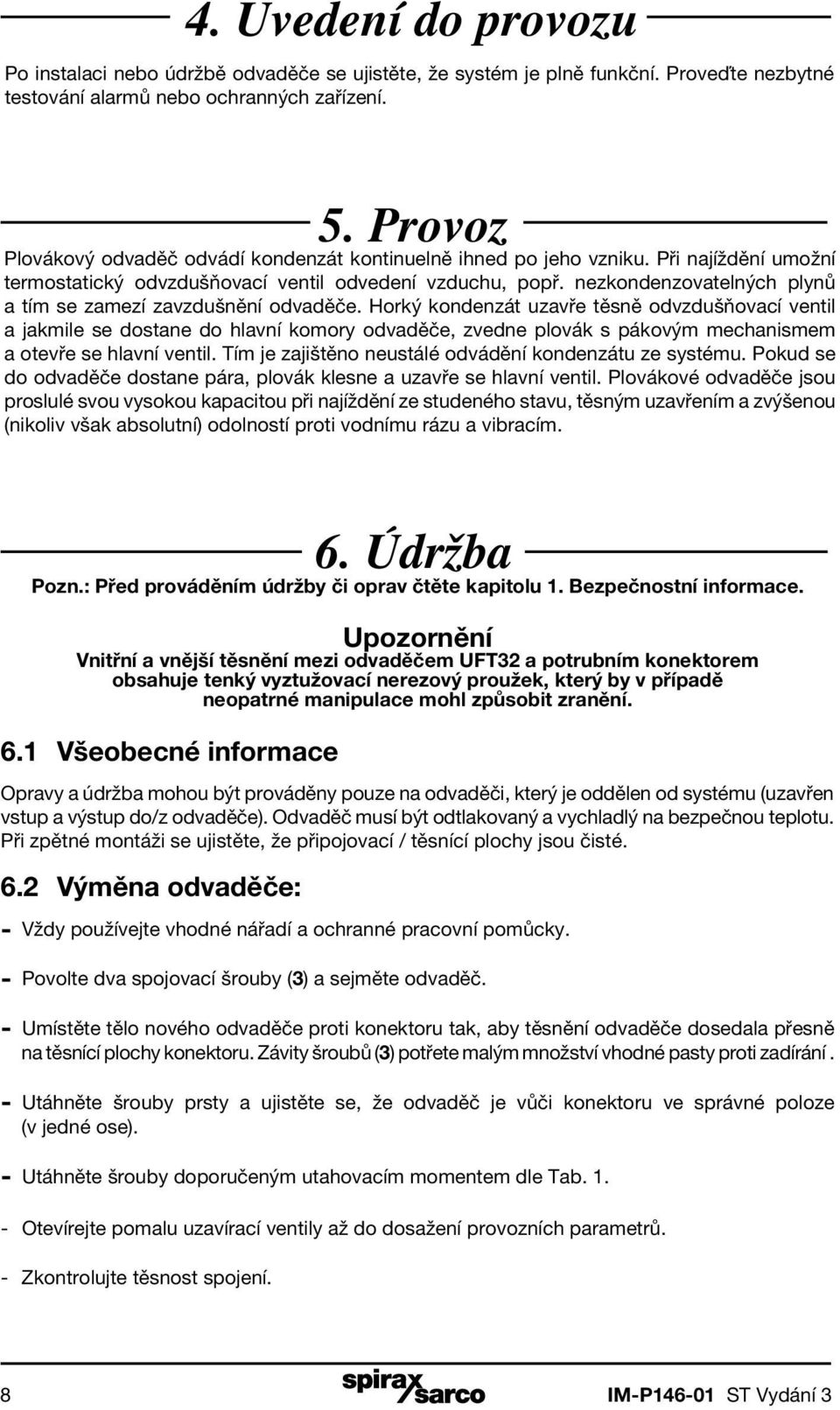 nezkondenzovatelných plynů a tím se zamezí zavzdušnění odvaděče.