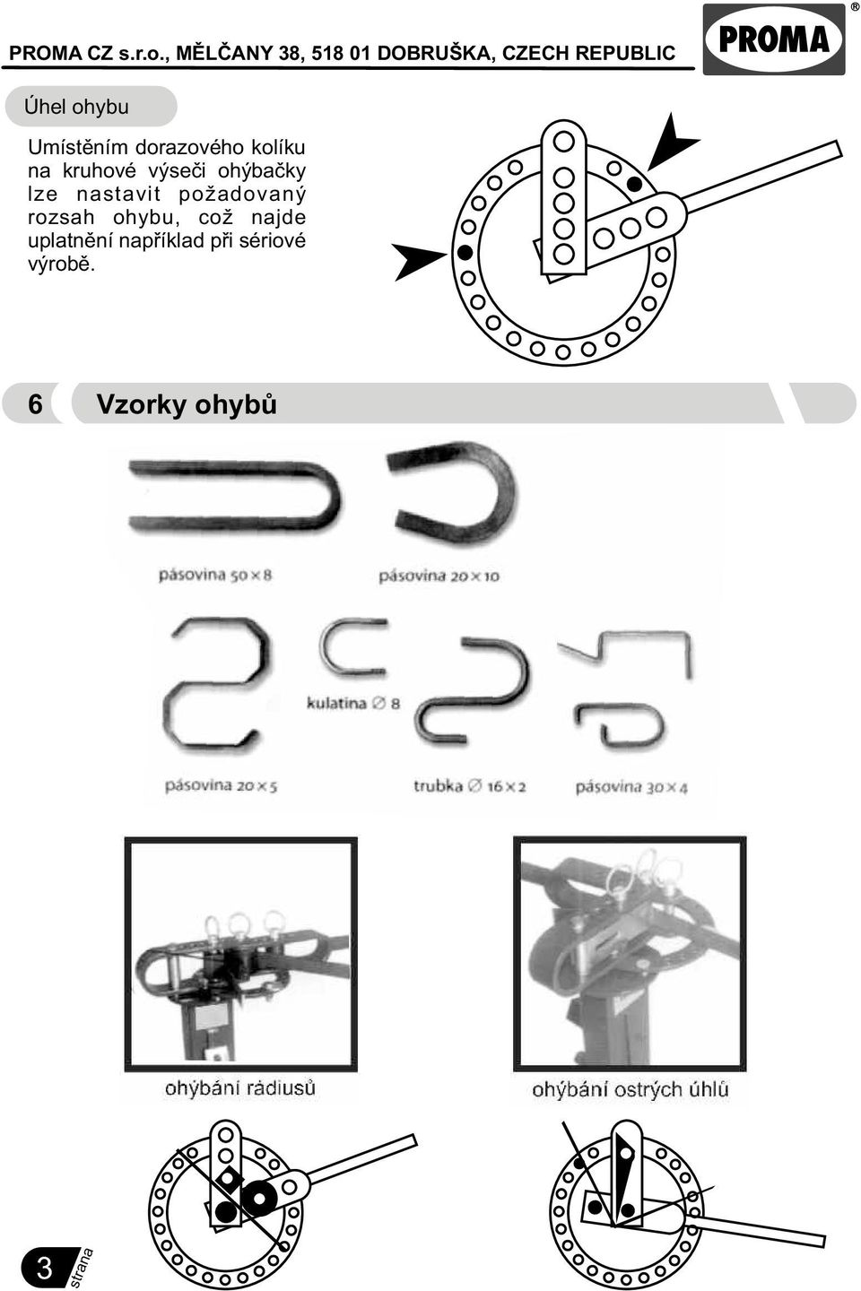 požadovaný rozsah ohybu, což najde uplatnìní