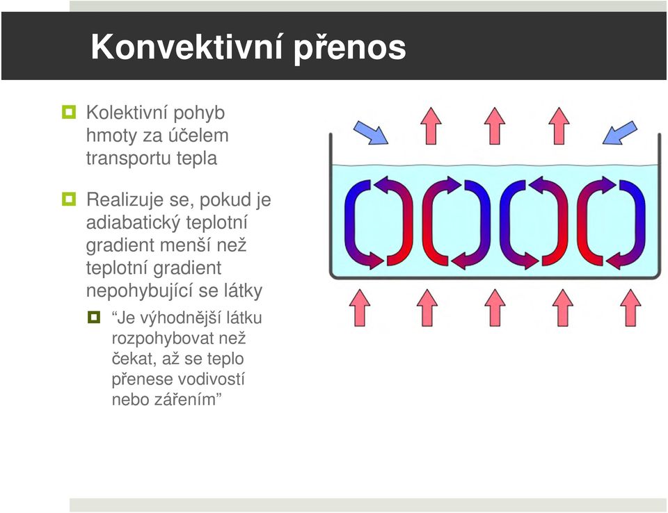 než teplotní gradient nepohybující se látky Je výhodnější látku