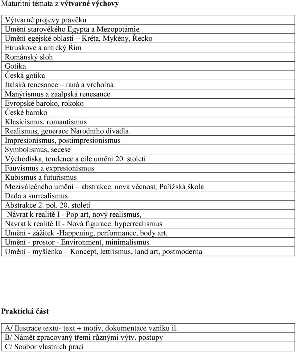 postimpresionismus Symbolismus, secese Východiska, tendence a cíle umění 20.
