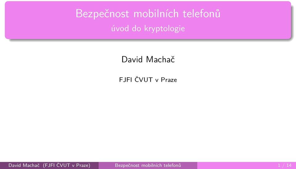 . FJFI ČVUT v Praze David Machač (FJFI