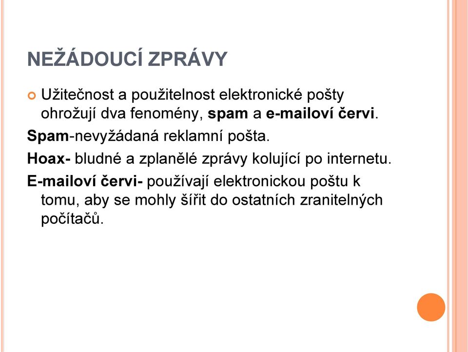 Hoax- bludné a zplanělé zprávy kolující po internetu.