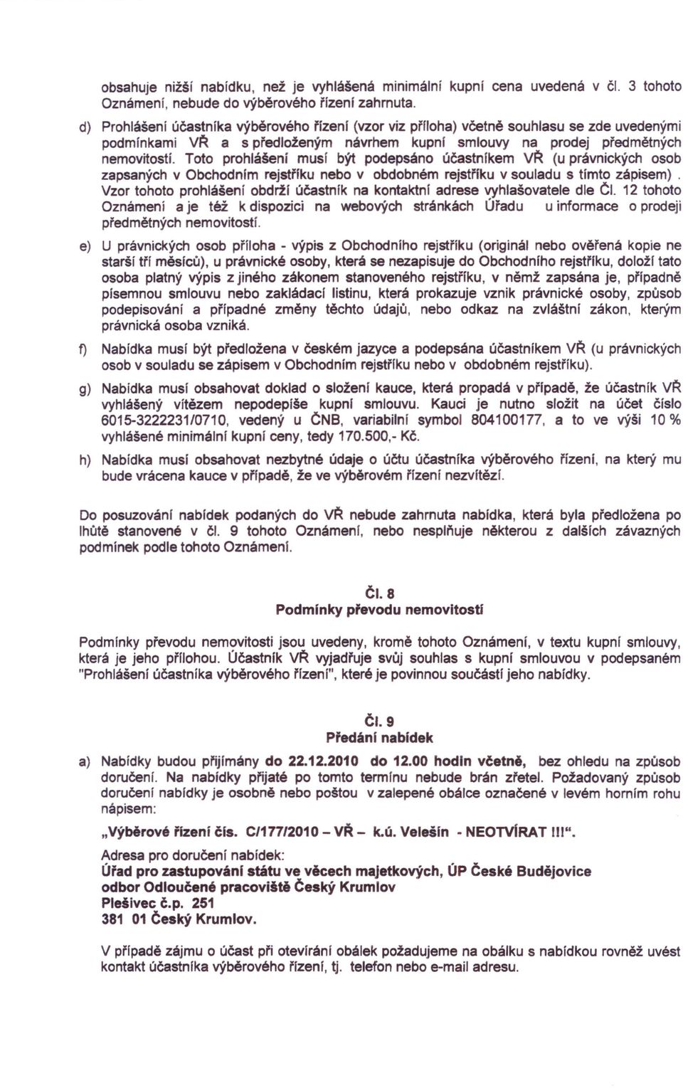 Toto prohlášení musí být podepsáno účastníkem va. (u právnických osob zapsaných v Obchodním rejstříku nebo v obdobném rejstříku v souladu s tímto zápisem).