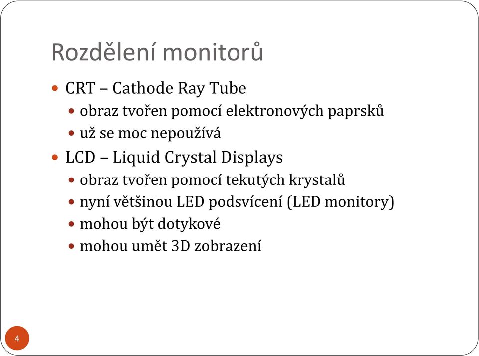 Displays obraz tvořen pomocí tekutých krystalů nyní většinou