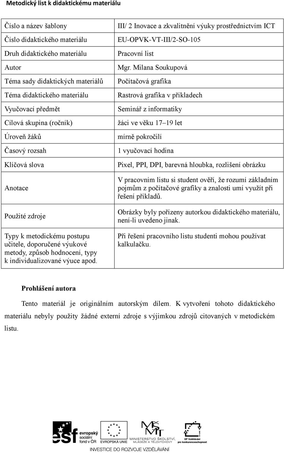 individualizované výuce apod. III/ 2 Inovace a zkvalitnění výuky prostřednictvím ICT EU-OPVK-VT-III/2-SO-105 Pracovní list Mgr.