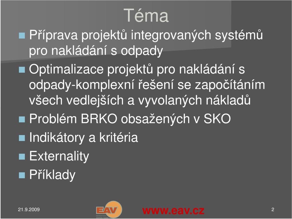 řešení se započítáním všech vedlejších a vyvolaných nákladů