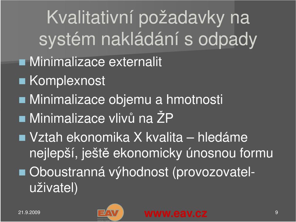 vlivů na ŽP Vztah ekonomika X kvalita hledáme nejlepší, ještě