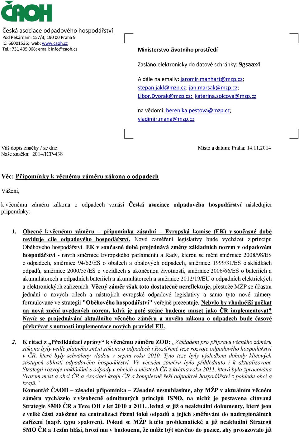 solcova@mzp.cz na vědomí: berenika.pestova@mzp.cz; vladimir.mana@mzp.cz Váš dopis značky / ze dne: Místo a datum: Praha: 14.11.