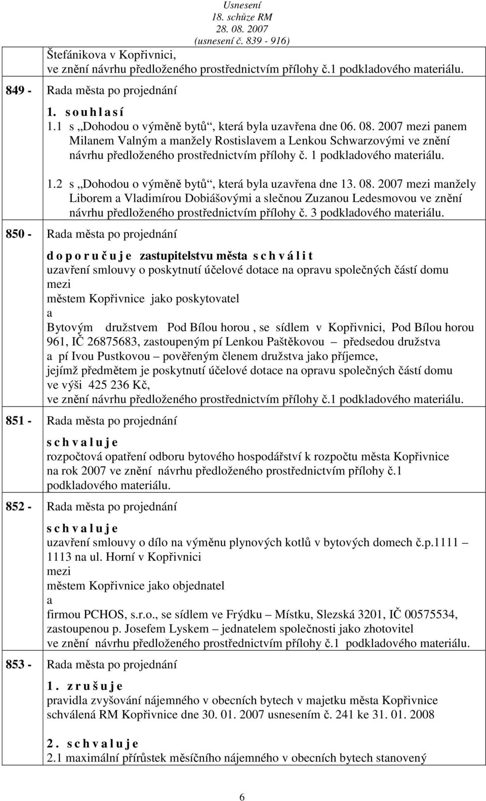 podkldového mteriálu. 1.2 s Dohodou o výměně bytů, která byl uzvřen dne 13. 08.