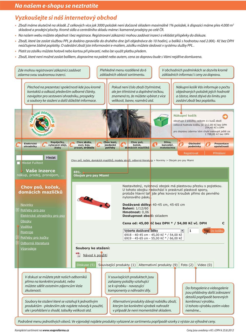 Kromě sídla a centrálního skladu máme i kamenné prodejny po celé ČR. Na našem webu můžete objednat i bez registrace. Registrovaní zákazníci mohou zadávat inzerci a vkládat příspěvky do diskuze.