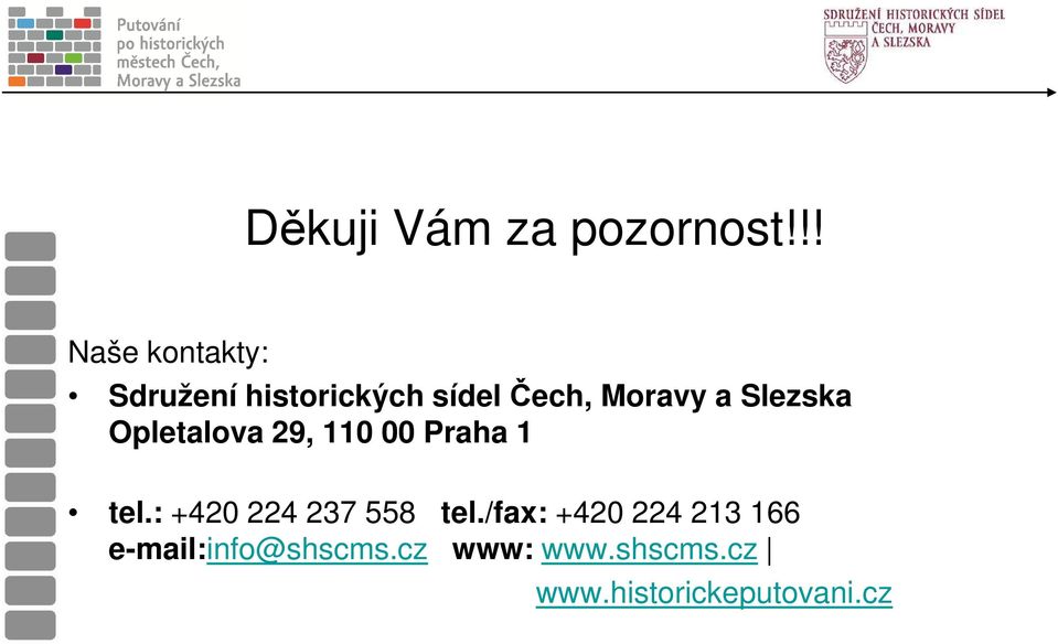 a Slezska Opletalova 29, 110 00 Praha 1 tel.