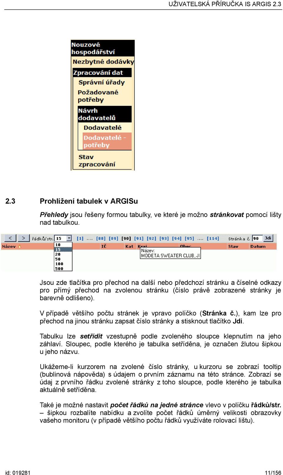 V případě většího počtu stránek je vpravo políčko (Stránka č.), kam lze pro přechod na jinou stránku zapsat číslo stránky a stisknout tlačítko Jdi.