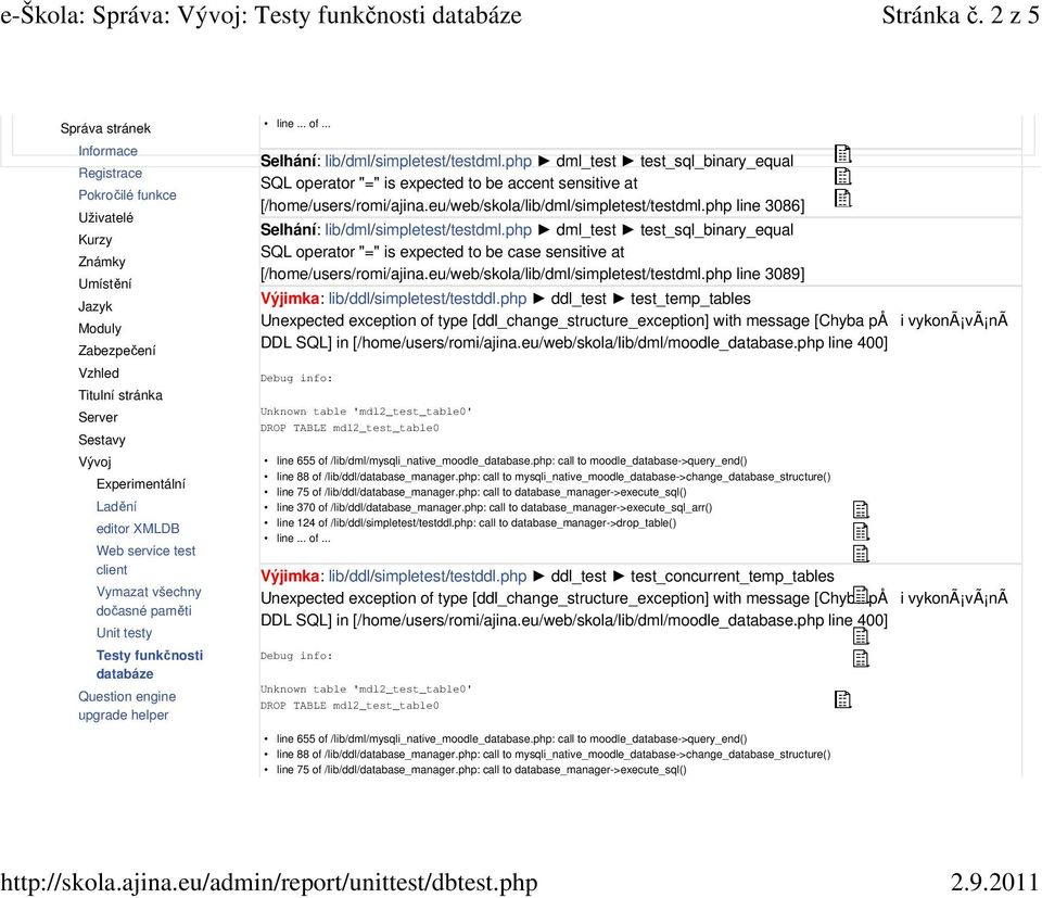 service test client Vymazat všechny dočasné paměti Unit testy Testy funkčnosti databáze Question engine upgrade helper Selhání: lib/dml/simpletest/testdml.