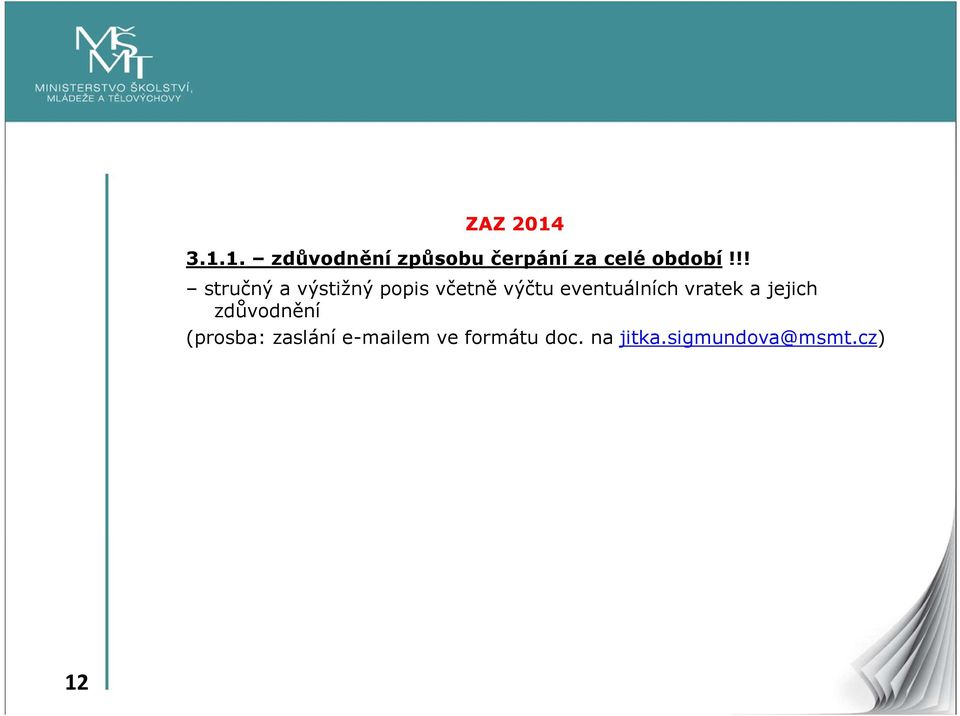 eventuálních vratek a jejich zdůvodnění (prosba: