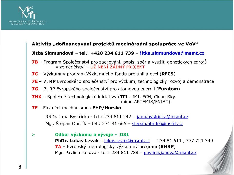 RP Evropského společenství pro výzkum, technologický rozvoj a demonstrace 7G 7.