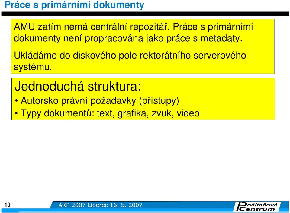 Ukládáme do diskového pole rektorátního serverového systému.