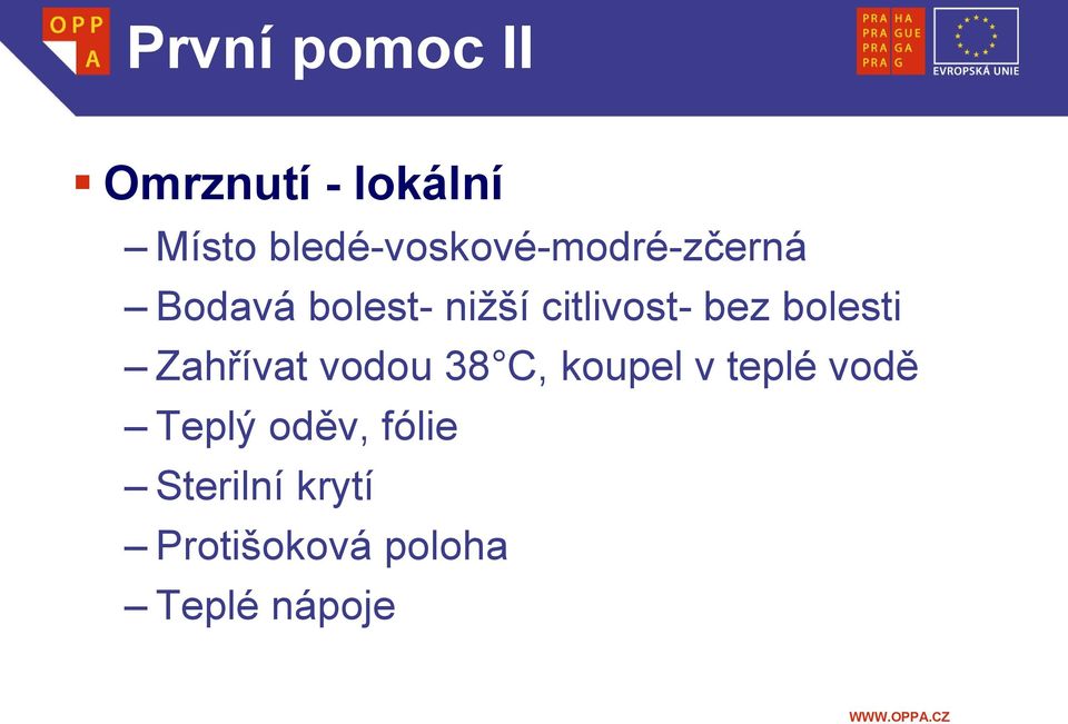 citlivost- bez bolesti Zahřívat vodou 38 C, koupel