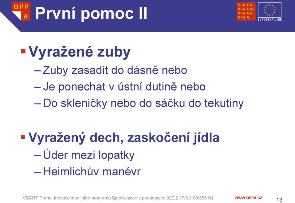 zaskočení jídla Úder mezi lopatky Heimlichův manévr VŠCHT Praha: