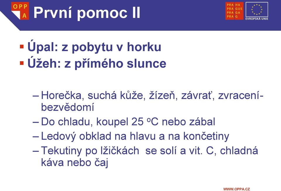 koupel 25 o C nebo zábal Ledový obklad na hlavu a na