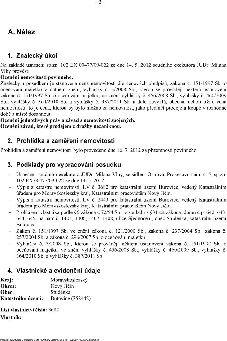 , kterou se provádějí některá ustanovení zákona č. 151/1997 Sb. o oceňování majetku, ve znění vyhlášky č. 456/2008 Sb., vyhlášky č. 460/2009 Sb., vyhlášky č. 364/2010 Sb. a vyhlášky č. 387/2011 Sb.