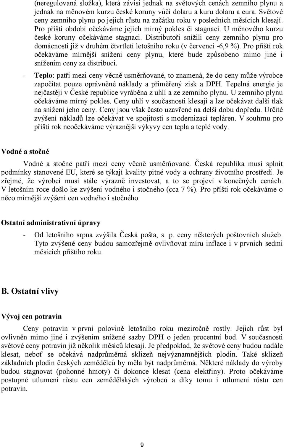 Distributoři snížili ceny zemního plynu pro domácnosti již v druhém čtvrtletí letošního roku (v červenci -6,9 %).