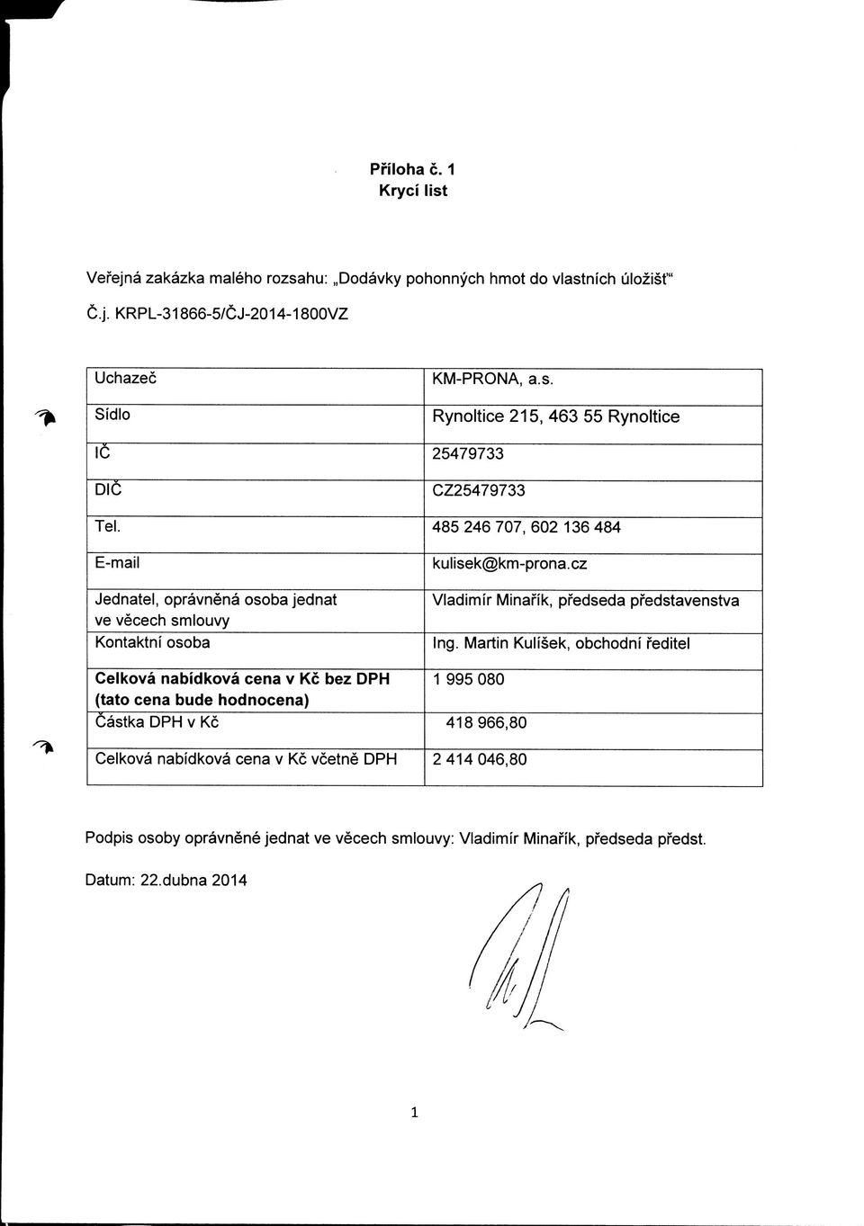 nabidkova cena v Kc vcetne DPH KM-PRONA, a.s. Rynoltice 215, 463 55 Rynoltice 25479733 CZ25479733 485246707,602136484 kulisek@km-prona.