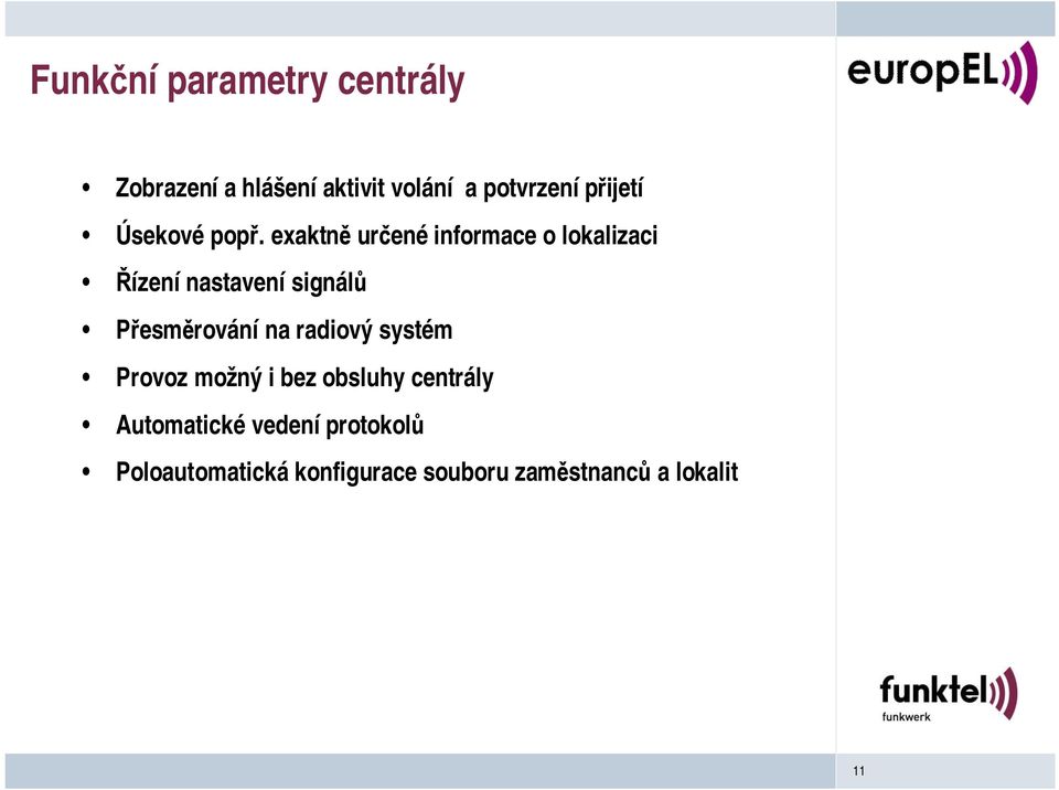 exaktně určenéinformace o lokalizaci Řízenínastavení signálů Přesměrování na