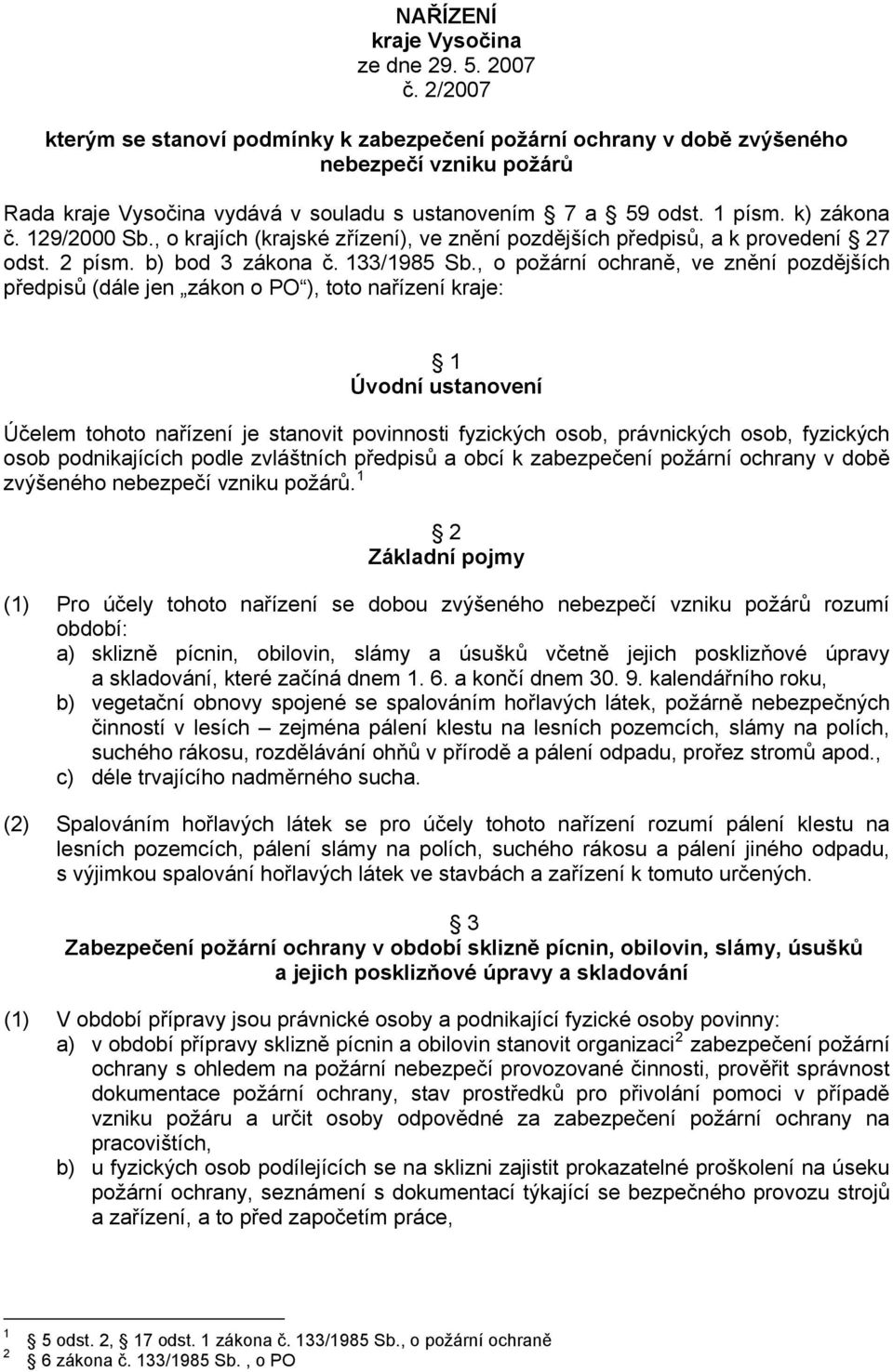 129/2000 Sb., o krajích (krajské zřízení), ve znění pozdějších předpisů, a k provedení 27 odst. 2 písm. b) bod 3 zákona č. 133/1985 Sb.