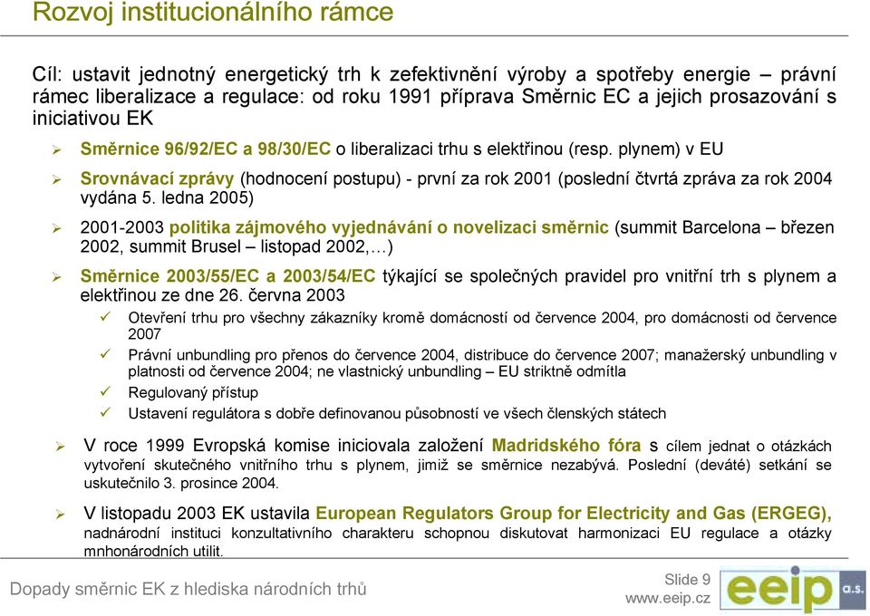 Srovnávací zprávy (hodnocení postupu) - první za rok 2001 (poslední čtvrtá zpráva za rok 2004 vydána 5. ledna 2005)!