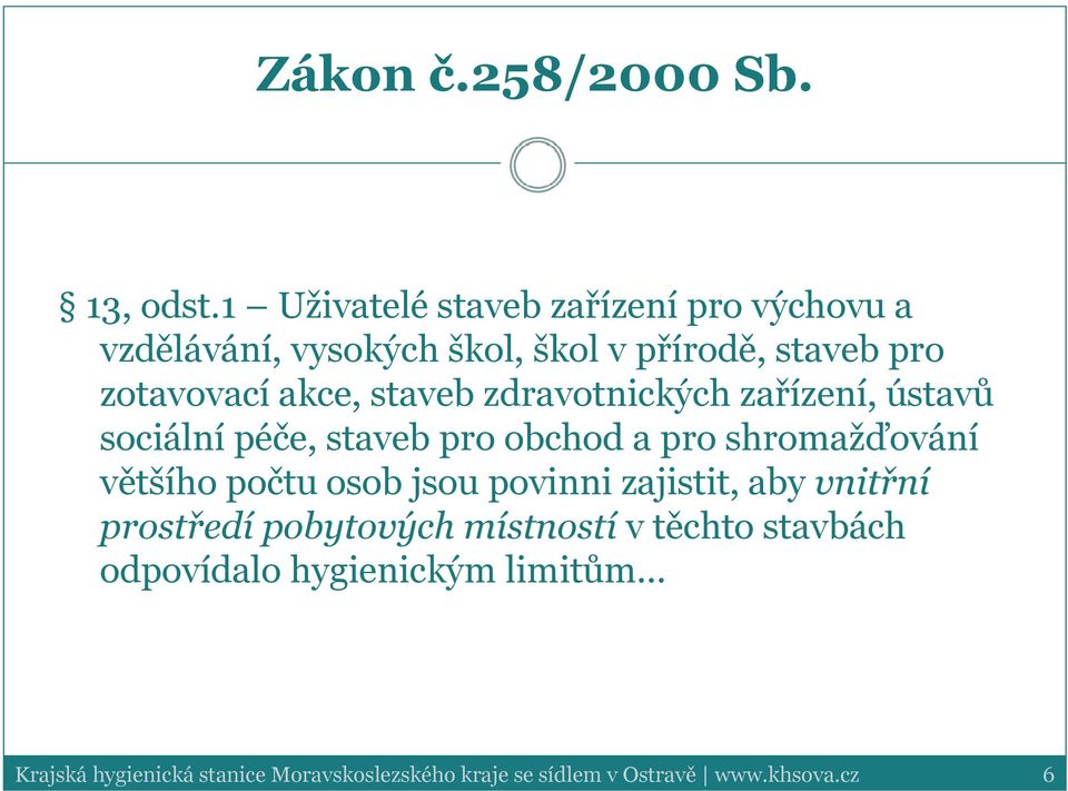 staveb zdravotnických zařízení, ústavů sociální péče, staveb pro obchod a pro shromažďování většího počtu osob