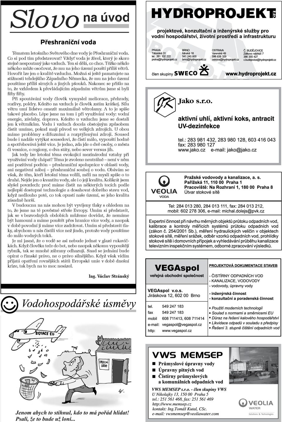 Možná si ještě pamatujete na stížnosti tehdejšího Západního Německa, že mu na jeho území pouštíme příliš sirných a jiných pšouků.