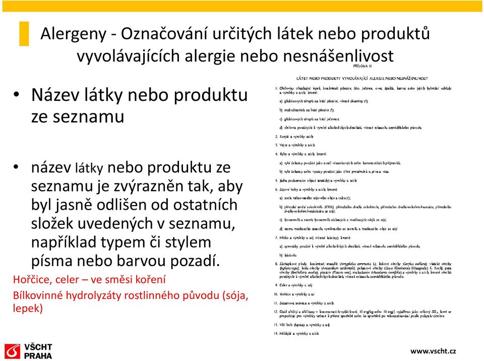 byl jasně odlišen od ostatních složek uvedených v seznamu, například typem či stylem písma nebo