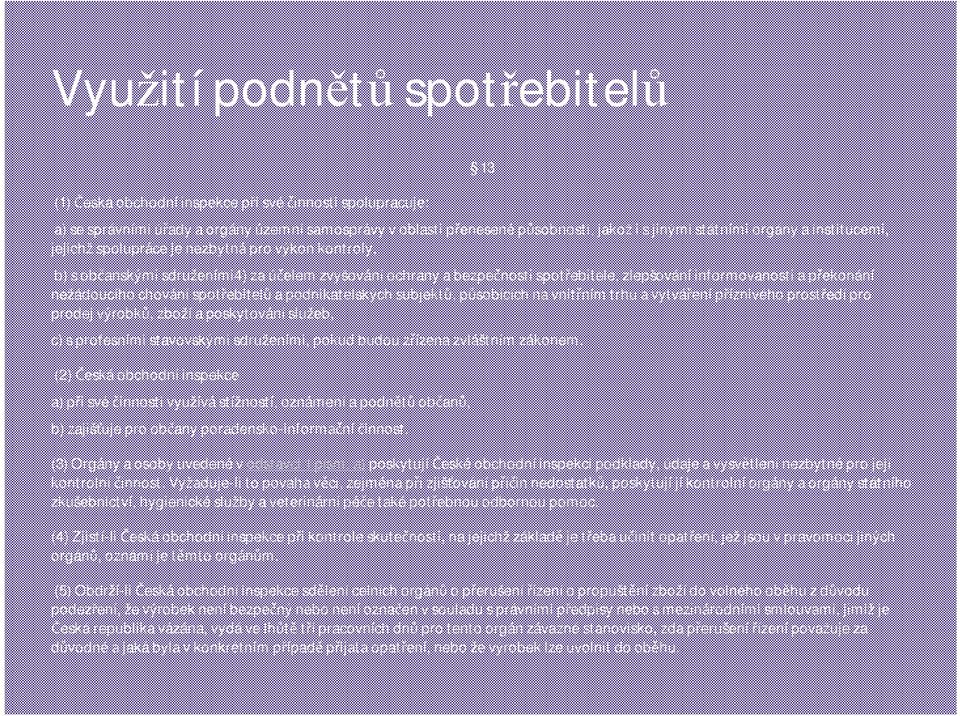 nežádoucího chování spotřebitelů a podnikatelských subjektů, působících na vnitřním trhu a vytváření příznivého prostředípro prodej výrobků, zboží a poskytování služeb, c) s profesními stavovskými