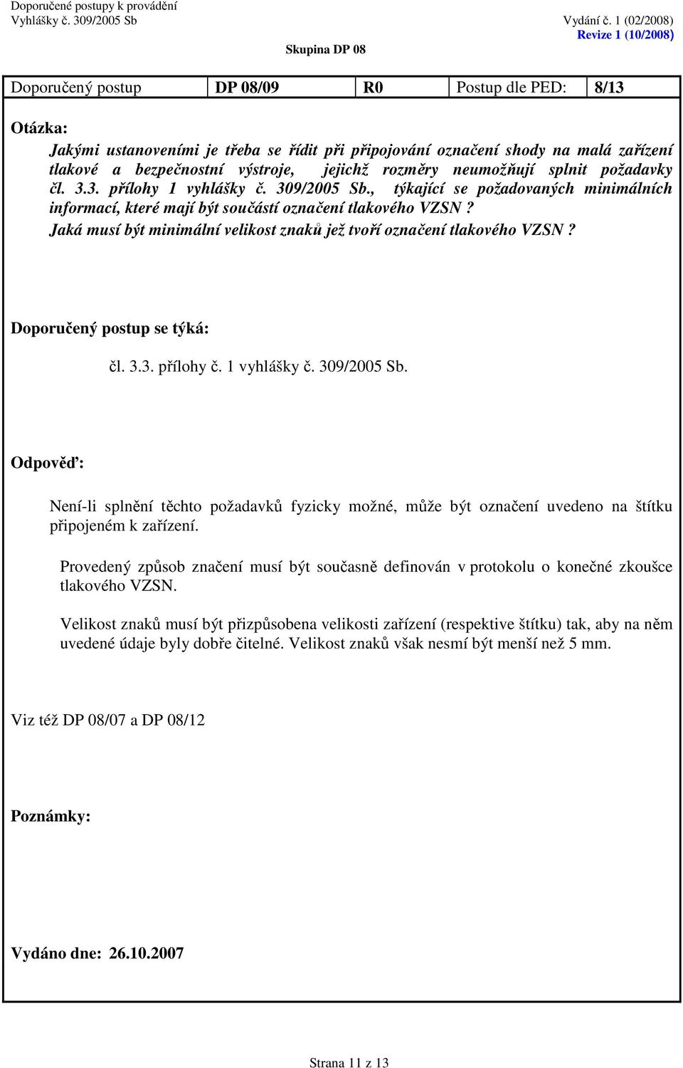 Jaká musí být minimální velikost znaků jež tvoří označení tlakového VZSN? čl. 3.3. přílohy č. 1 vyhlášky č. 309/2005 Sb.