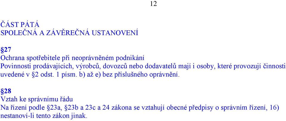 uvedené v 2 odst. 1 písm. b) až e) bez příslušného oprávnění.