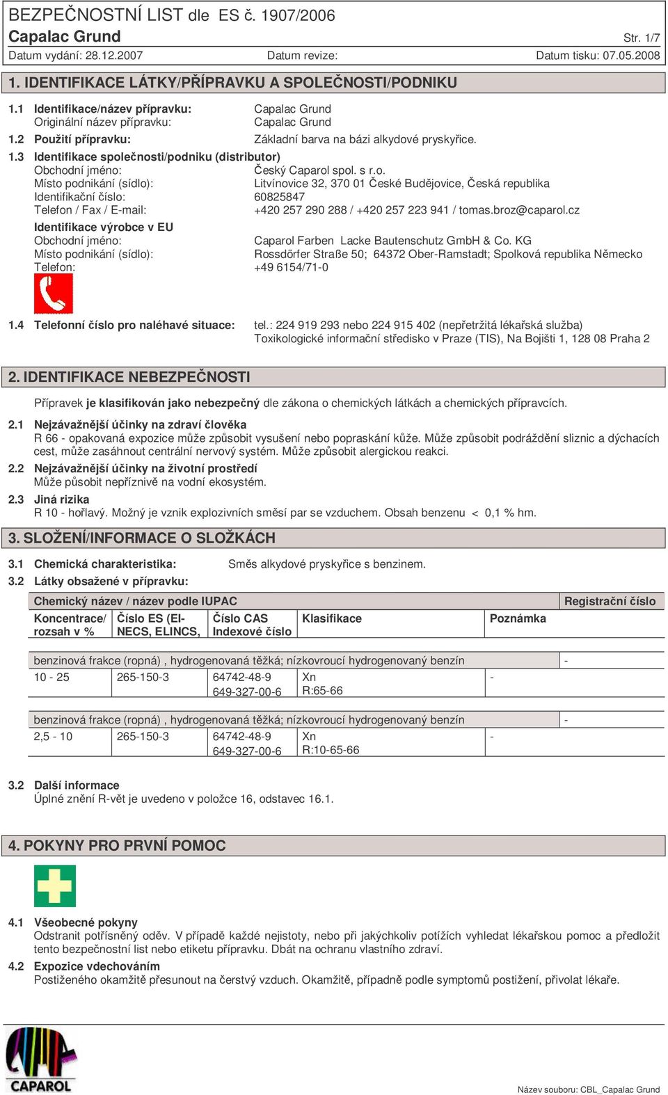 broz@caparol.cz Identifikace výrobce v EU Obchodní jméno: Caparol Farben Lacke Bautenschutz GmbH & Co.