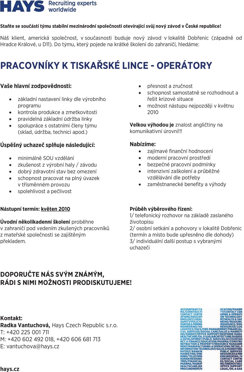 základní údržba linky spolupráce s ostatními členy týmu (sklad, údržba, technici apod.