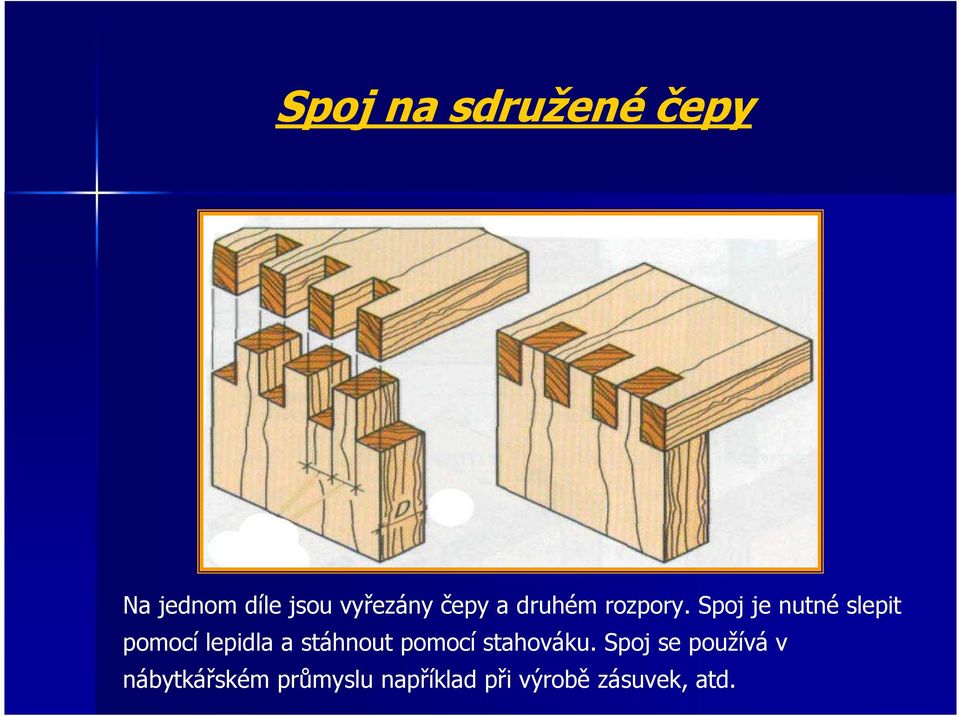 Spoj je nutné slepit pomocí lepidla a stáhnout pomocí