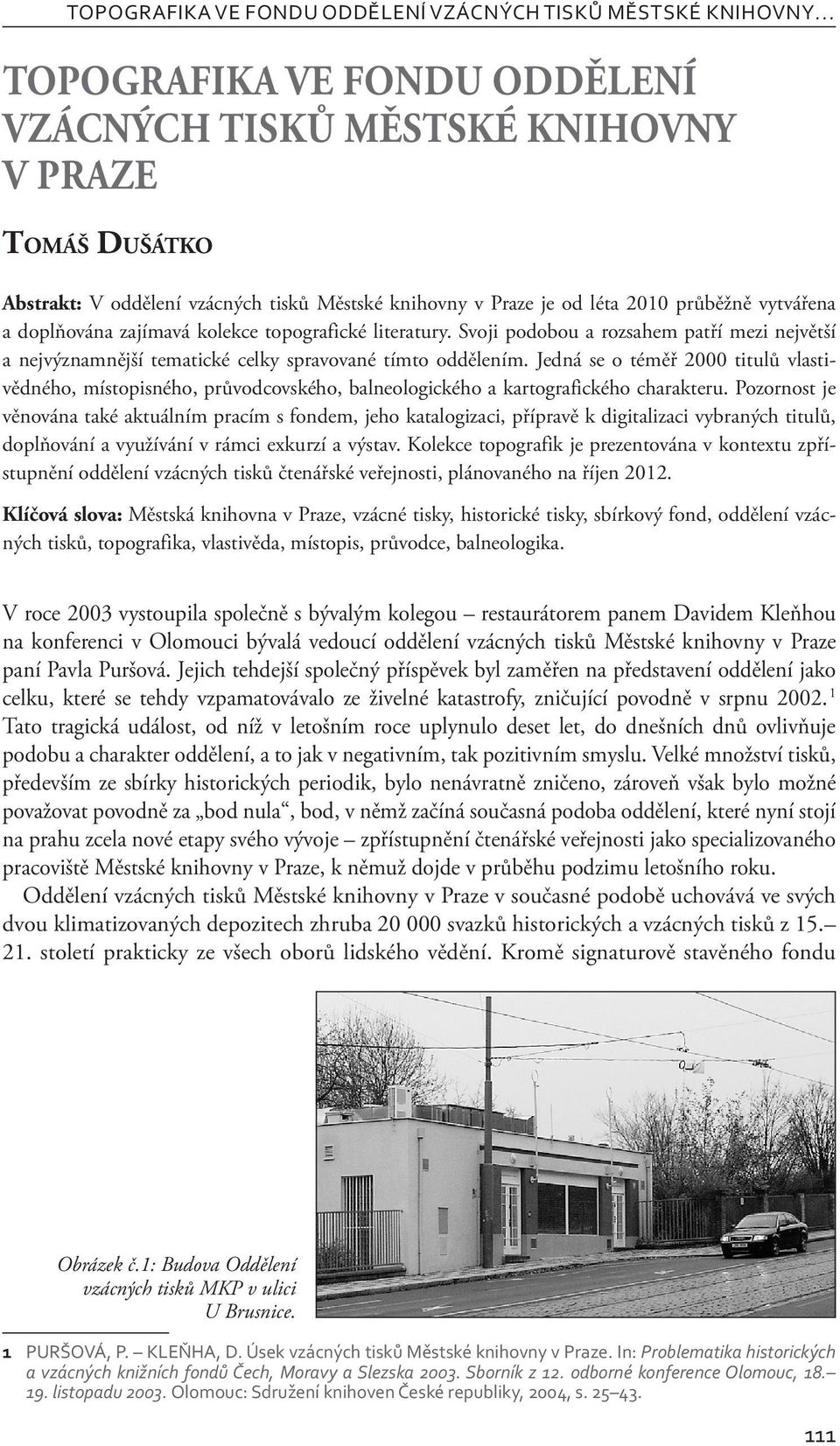 Svoji podobou a rozsahem patří mezi největší a nejvýznamnější tematické celky spravované tímto oddělením.