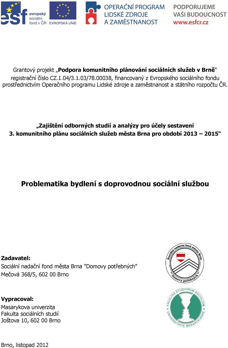 Zajištění odborných studií a analýzy pro účely sestavení 3.