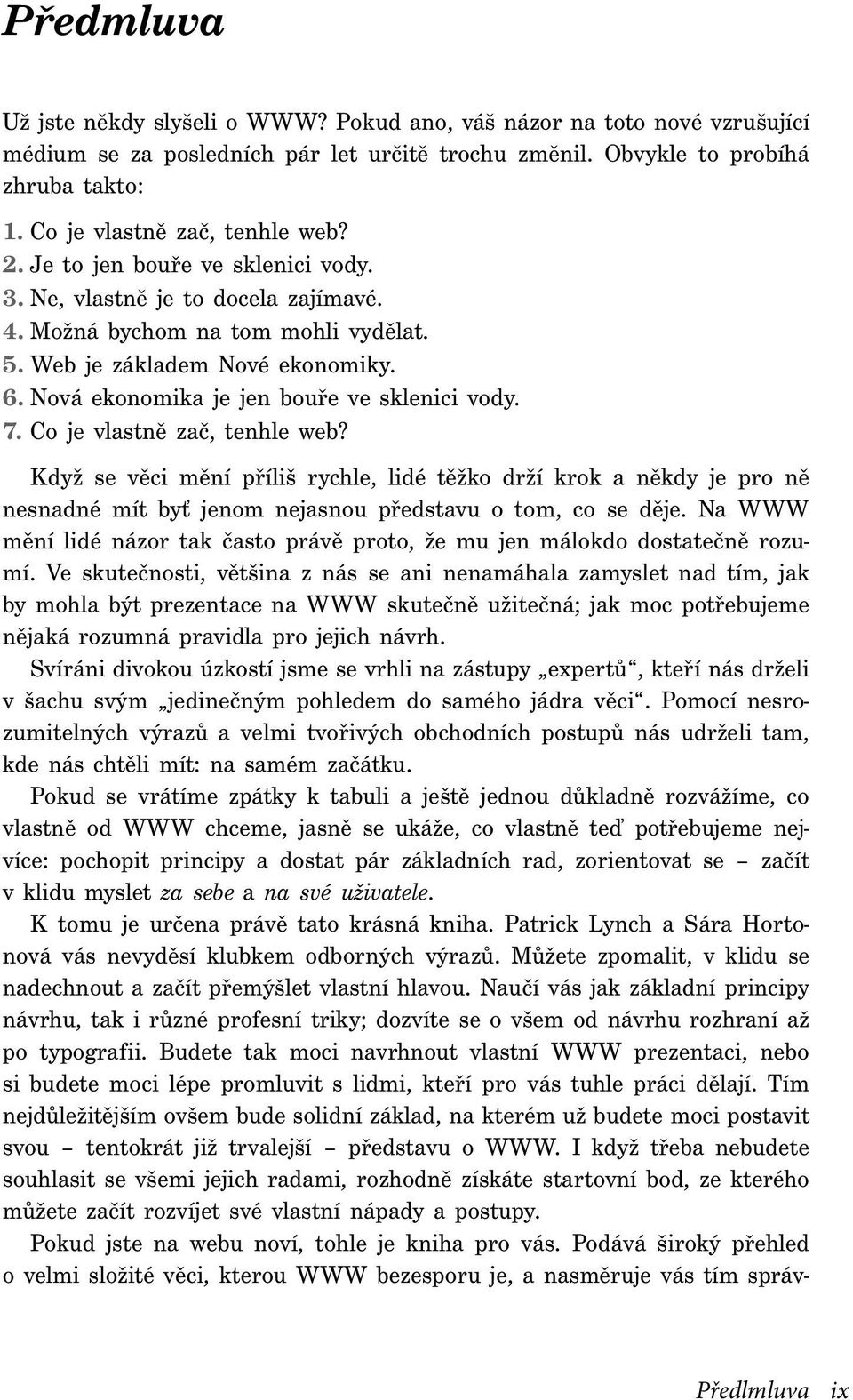 Nová ekonomika je jen bouře ve sklenici vody. 7. Co je vlastně zač, tenhle web?