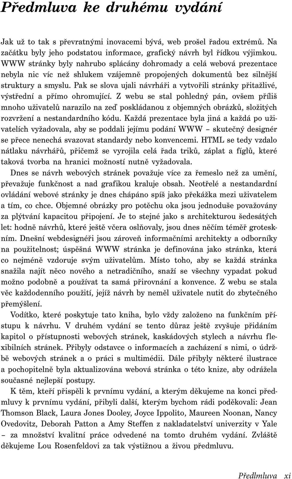 Pak se slova ujali návrháři a vytvořili stránky přitažlivé, výstřední a přímo ohromující.