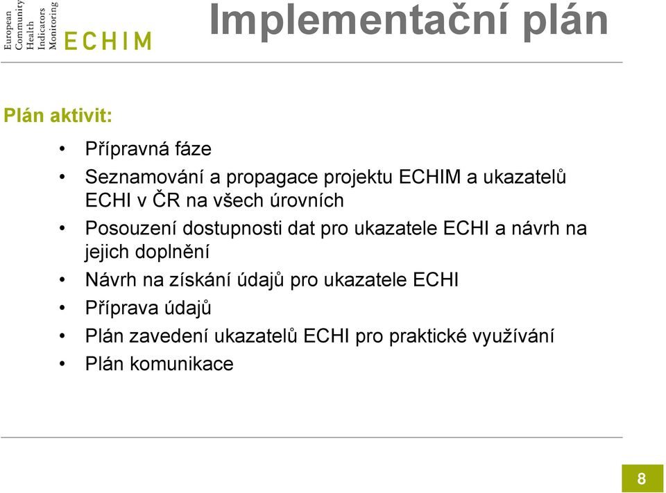 ukazatele ECHI a návrh na jejich doplnění Návrh na získání údajů pro ukazatele