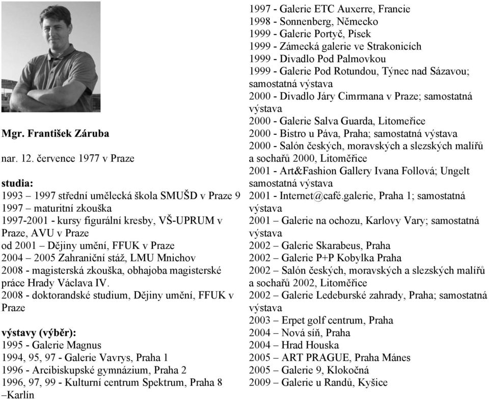 Zahranièní stá, LMU Mnichov 2008 magisterská zkouka, obhajoba magisterské práce Hrady Václava IV.