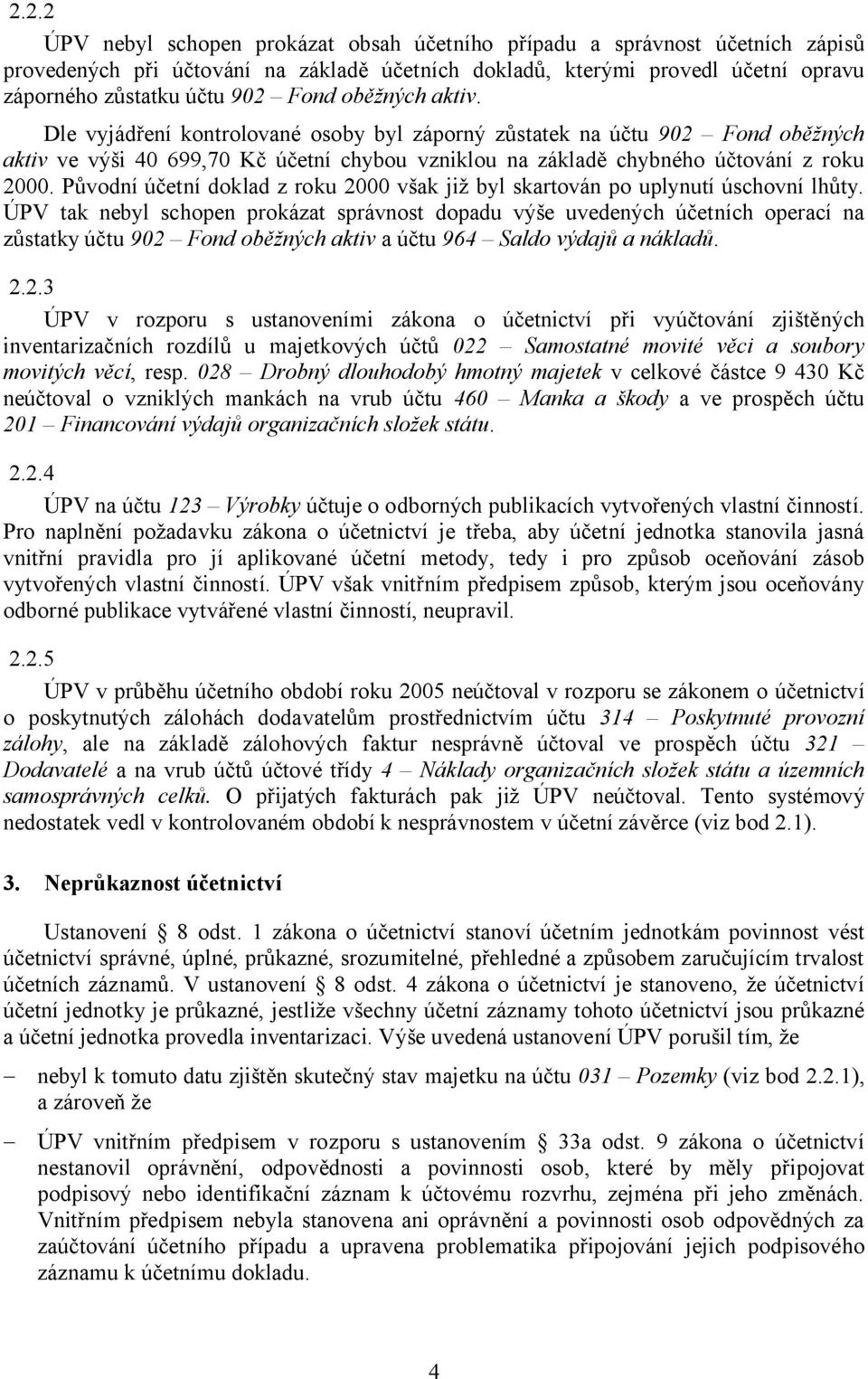 Původní účetní doklad z roku 2000 však již byl skartován po uplynutí úschovní lhůty.
