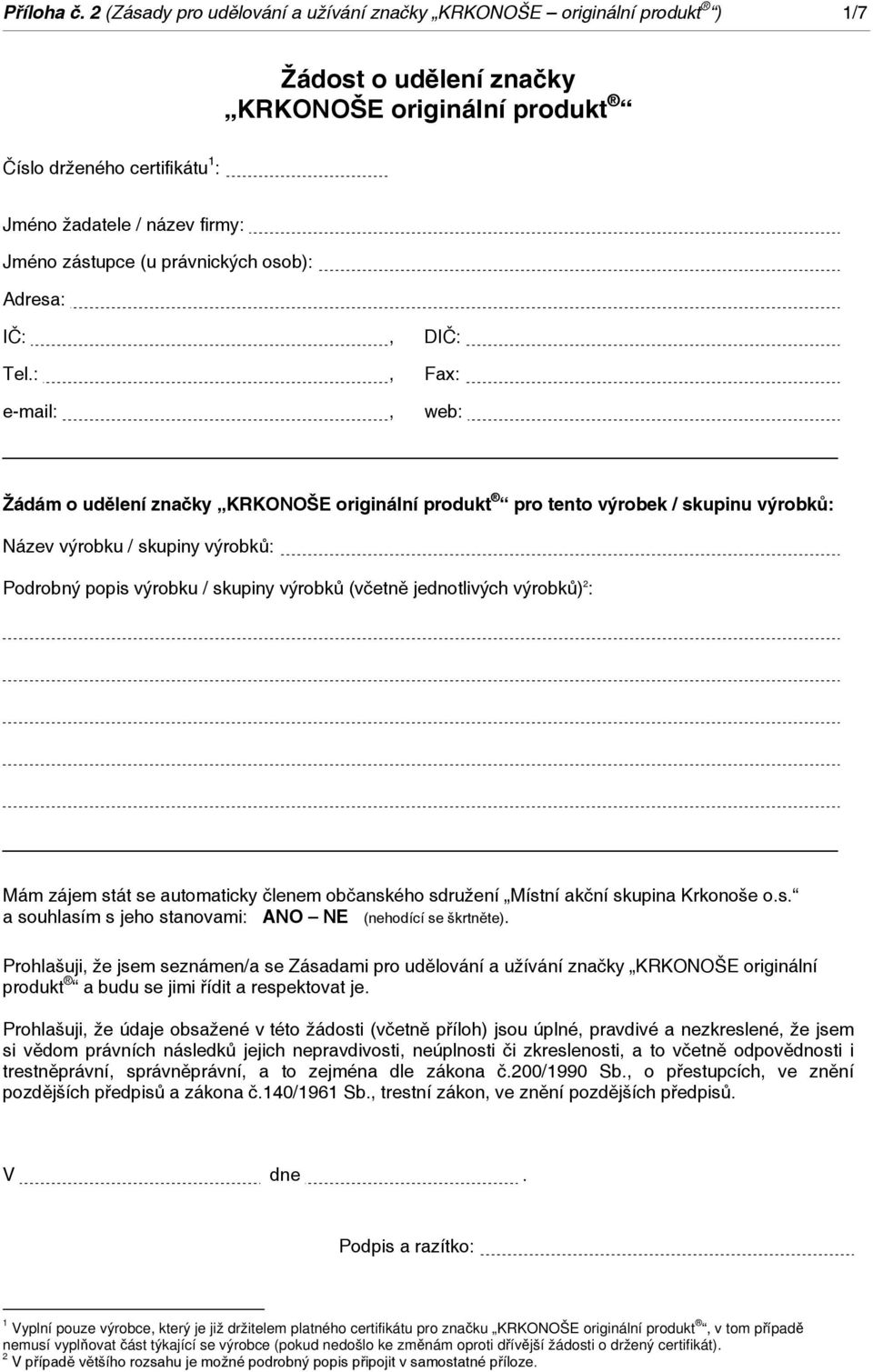 zástupce (u právnických osob): Adresa: IČ:, DIČ: Tel.